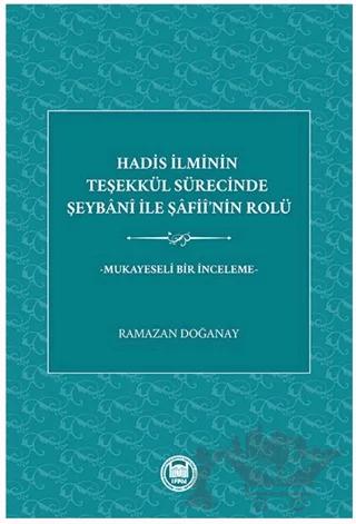 Hadis İlminin Teşekkül Sürecinde Şeybani İle Şafii’nin Rolü