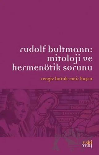 Rudolf Bultmann: Mitoloji ve Hermenötik Sorunu