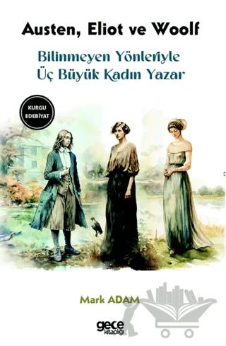 Bilinmeyen Yönleriyle Üç Büyük Kadın Yazar