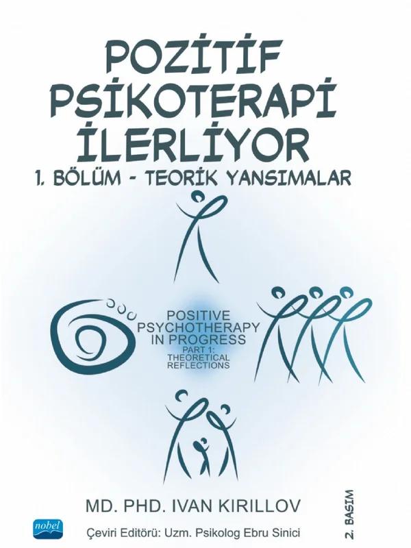 POZİTİF PSİKOTERAPİ İLERLİYOR - 1. Bölüm - Teorik Yansımalar / POSITIVE PSYCHOTHERAPY IN PROGRESS - Part 1: Theoretical Reflections