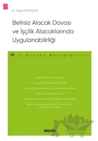 Belirsiz Alacak Davası ve İşçilik Alacaklarında Uygulanabilirliği