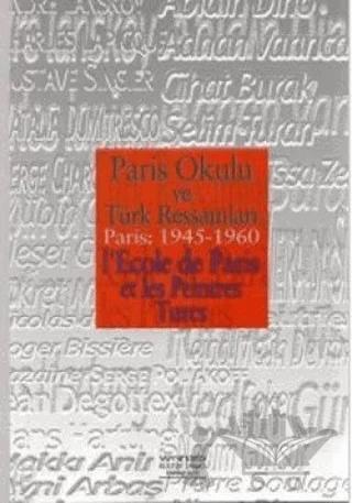 Paris Okulu ve Türk Ressamları Paris: 1945 - 1960 I’Ecole de Paris et Les Peintres Turcs