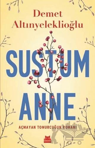 Sustum Anne - Açmayan Tomurcuğun Romanı