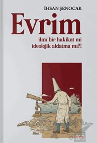 Evrim İlmi Bir Hakikat mi İdeolojik Aldatma mı?!