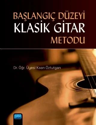Başlangıç Düzeyi Klasik Gitar Metodu – Kaan Öztutgan – Nobel Akademik Yayıncılık kitap kapağı