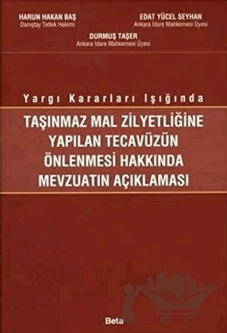 Taşınmaz Mal Zilyetliğine Yapılan Tecavüzün Önlenmesi Hakkında Mevzuatın Açıklanması