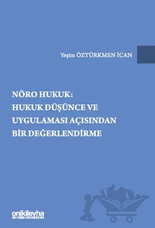 Nöro Hukuk: Hukuk Düşünce ve Uygulaması Açısından Bir Değerlendirme