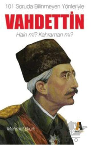 101 Soruda Bilinmeyen Yönleriyle Vahdettin
