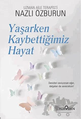 Yaşarken Kaybettiğimiz Hayat