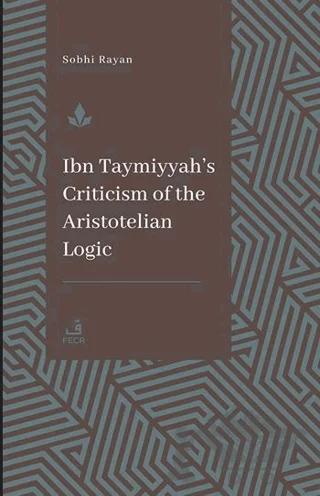İbn Teymiyye’nin Aristoteles Mantığına Yönelik Eleştirisi