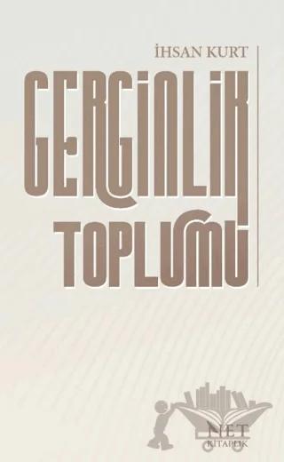 Gerginlik Toplumu - Yapay Güncele Direnen Yazılar