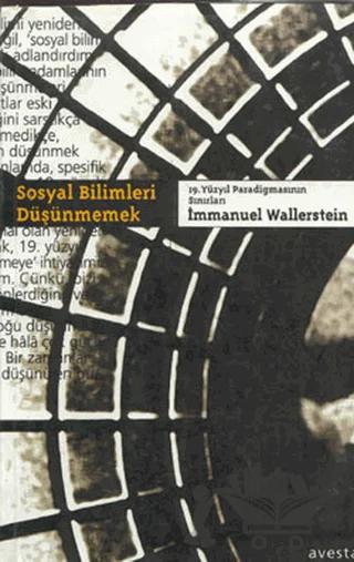 Sosyal Bilimleri Düşünmemek 19. Yüzyıl Paradigmasının Sınırları