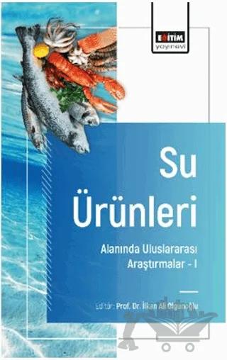 Su Ürünleri Alanında Uluslararası Araştırmalar - I
