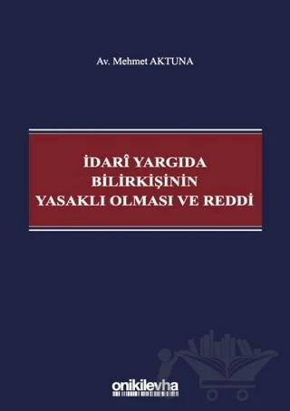 İdari Yargıda Bilirkişinin Yasaklı Olması ve Reddi