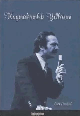 Kaymakamlık Yıllarım