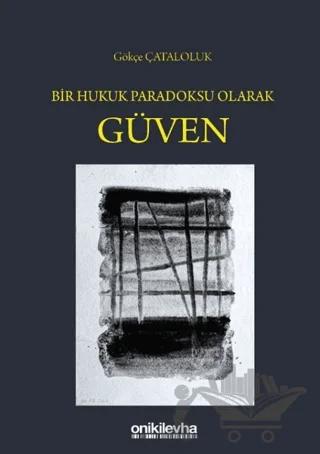 Bir Hukuk Paradoksu Olarak Güven