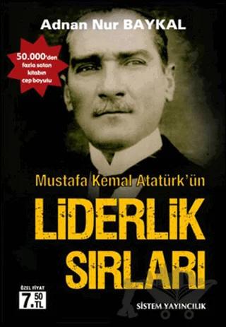 Mustafa Kemal Atatürk’ün Liderlik Sırları