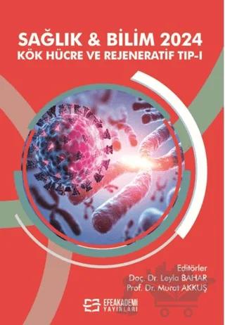 Sağlık & Bilim 2024: Kök Hücre ve Rejeneratif Tıp-I
