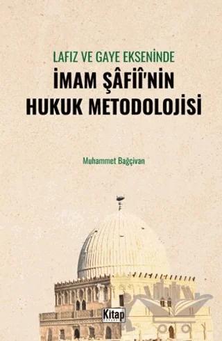 Lafız ve Gaye Ekseninde İmam Şafiî'nin Hukuk Metodolojisi – Muhammet Bağçivan – Kitap Dünyası Yayınları kitap kapağı