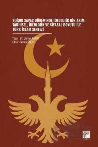 Soğuk Savaş Döneminde İdeolojik Bir Akım: Tarihsel, İdeolojik ve Siyasal Boyutu İle Türk İslam Sentezi