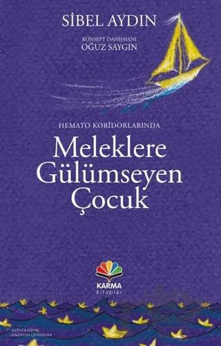 Hemato Koridorlarında Meleklere Gülümseyen Çocuk – Sibel Aydın – Karma Kitaplar kitap kapağı