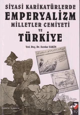 Siyasi Karikatürlerde Emperyalizm Milletler Cemiyeti ve Türkiye