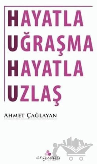 Hayatla Uğraşma Hayatla Uzlaş