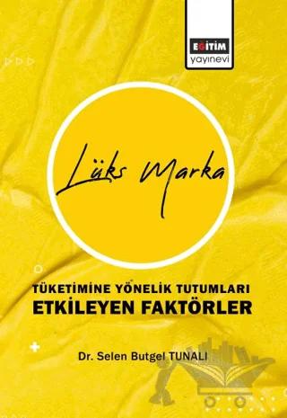 Lüks Marka Tüketimine Yönelik Tutumları Etkileyen Faktörler