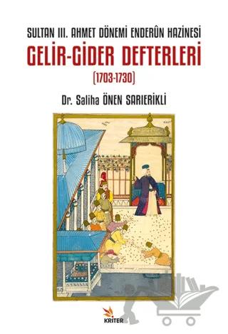 Sultan III. Ahmet Dönemi Enderûn Hazinesi Gelir-Gider Defterleri (1703-1730)