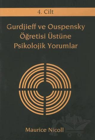 Gurdjieff ve Ouspensky Öğretisi Üstüne Psikolojik Yorumlar 4. Cilt