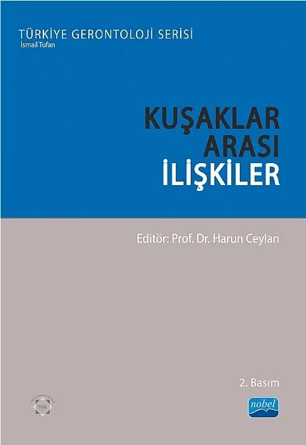 KUŞAKLAR ARASI İLİŞKİLER - Türkiye Gerontoloji Serisi