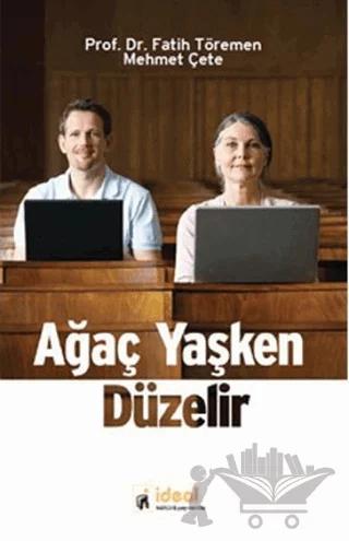 Ağaç Yaşken Düzelir