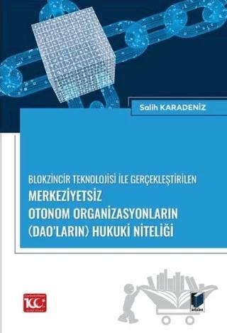 Blokzincir Teknolojisi ile Gerçekleştirilen Merkeziyetsiz Otonom Organizasyonların (DAO’ların) Hukuki Niteliği