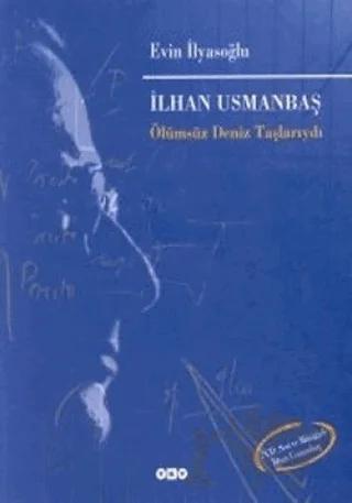 İlhan Usmanbaş Ölümsüz Deniz Taşlarıydı