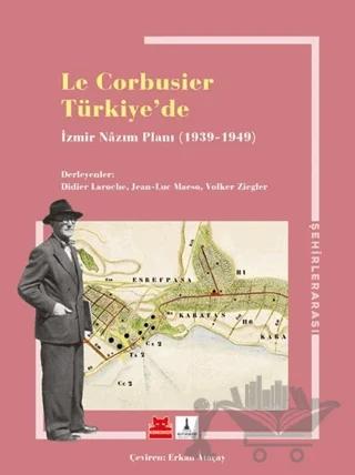Le Corbusier Türkiye’de - İzmir Nazım Planı 1939 - 1949