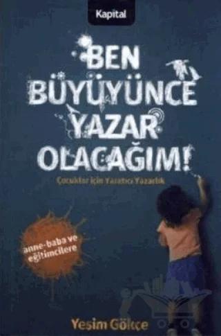 Ben Büyüyünce Yazar Olacağım Çocuklar için Yaratıcı Yazarlık