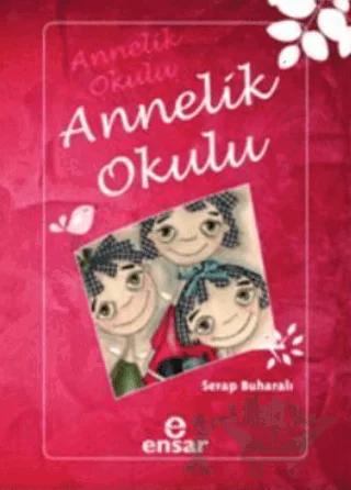 Annelik Okulu – Serap Buharalı – Ensar Neşriyat kitap kapağı
