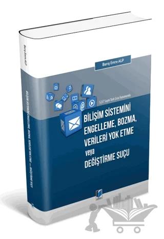5237 Sayılı Türk Ceza Kanununda Bilişim Sistemini Engelleme, Bozma, Verileri Yok Etme veya Değiştirme Suçu
