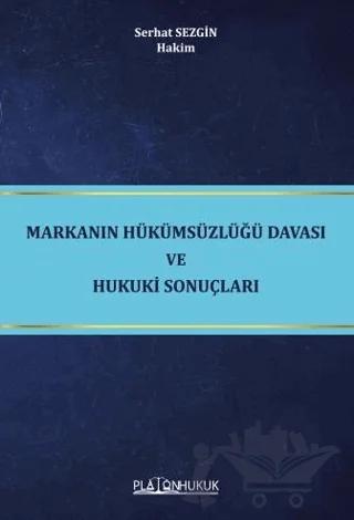 Markanın Hükümsüzlüğü Davası ve Hukuki Sonuçları