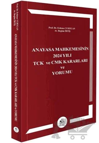 Anayasa Mahkemesinin 2024 Yılı TCK ve CMK Kararları ve Yorumu