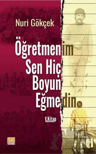 Öğretmenim Sen Hiç Boyun Eğmedin 1. Kitap