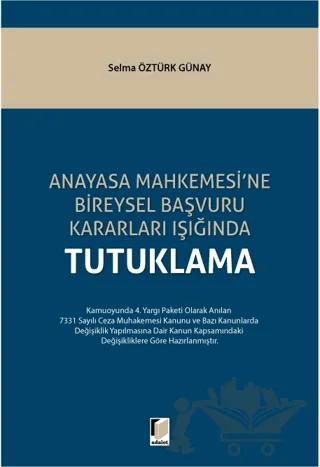 Anayasa Mahkemesi'ne Bireysel Başvuru Kararları Işığında Tutuklama