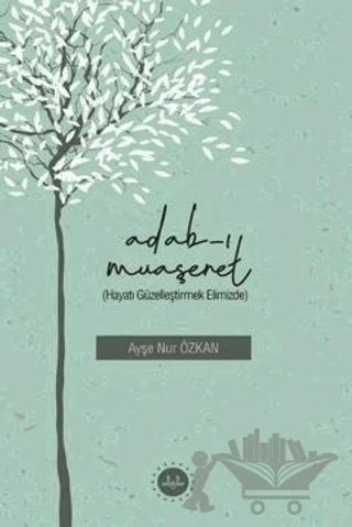Adabı Muaşeret (Hayatı Güzelleştirmek Elimizde) – Ayşe Nur Özkan – Türkiye Diyanet Vakfı Yayınları kitap kapağı