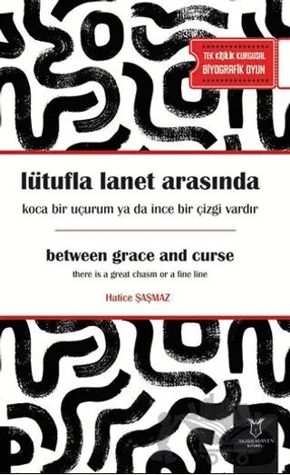 Lütufla lanet arasında koca bir uçurum ya da ince bir çizgi vardır