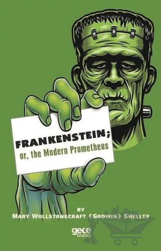 Frankenstein: or the Modern Prometheus