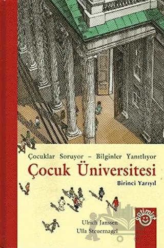 Çocuk Üniversitesi Birinci Yarıyıl Çocuklar Soruyor - Bilginler Yanıtlıyor