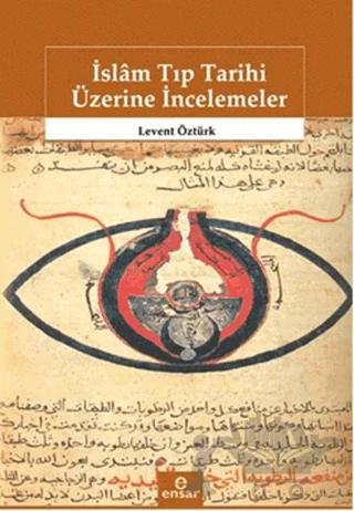 İslam Tıp Tarihi Üzerine İncelemeler