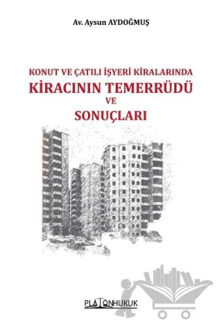 Konut ve Çatılı İşyeri Kiralarında Kiracının Temerrüdü ve Sonuçları
