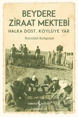 Beydere Ziraat Mektebi – Halka Dost, Köylüye Dair