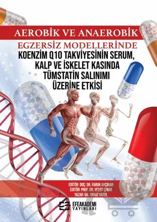 Aerobik ve Anaerobik Egzersiz Modellerinde Koenzim Q10 Takviyesinin Serum, Kalp ve İskelet Kasında Tümstatin Salınımı Üzerine Etkisi